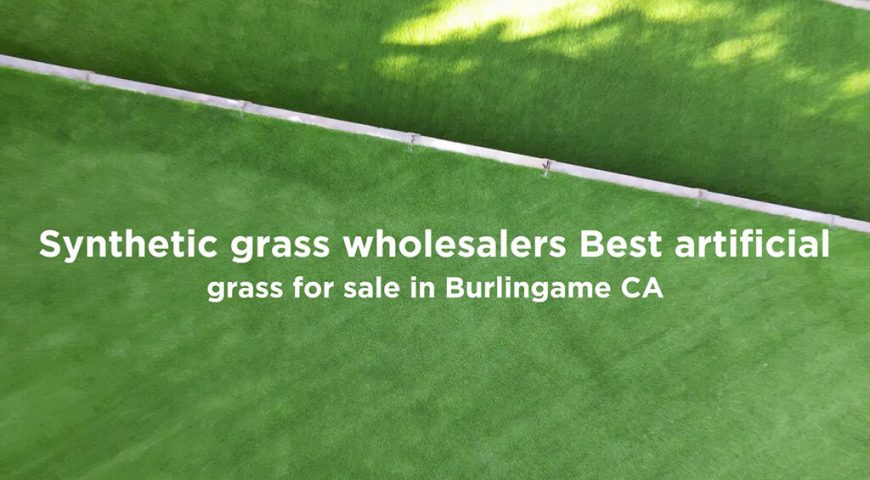 Synthetic grass wholesalers: Best artificial grass for sale in Burlingame CA